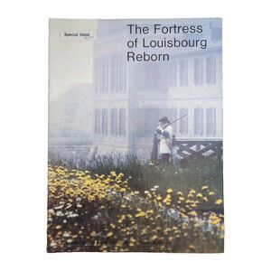 The Fortress of Louisbourg Reborn by Dan Proudfoot Illustrated 1970's